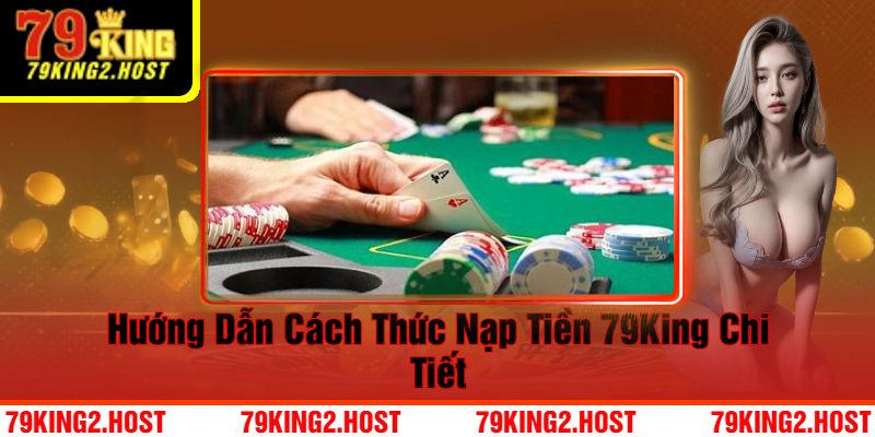 Hướng dẫn chi tiết cách nạp tiền 79King