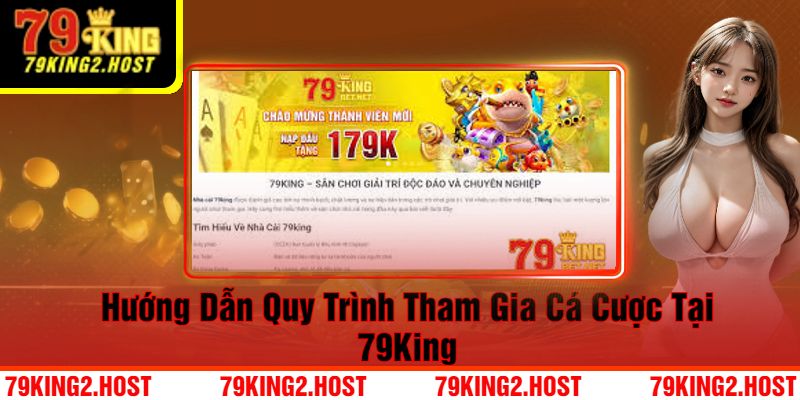 Hướng Dẫn Quy Trình Tham Gia Cá Cược Tại 79King