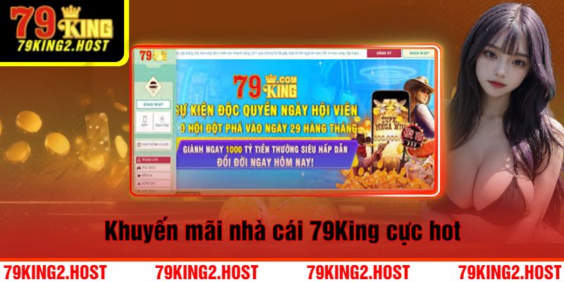 Khuyến mãi nhà cái 79King cực hot. 