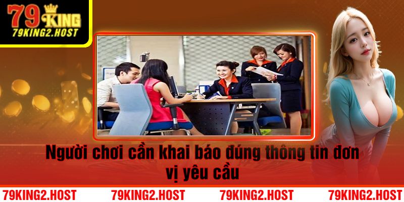 Người chơi cần khai báo đúng thông tin đơn vị yêu cầu 