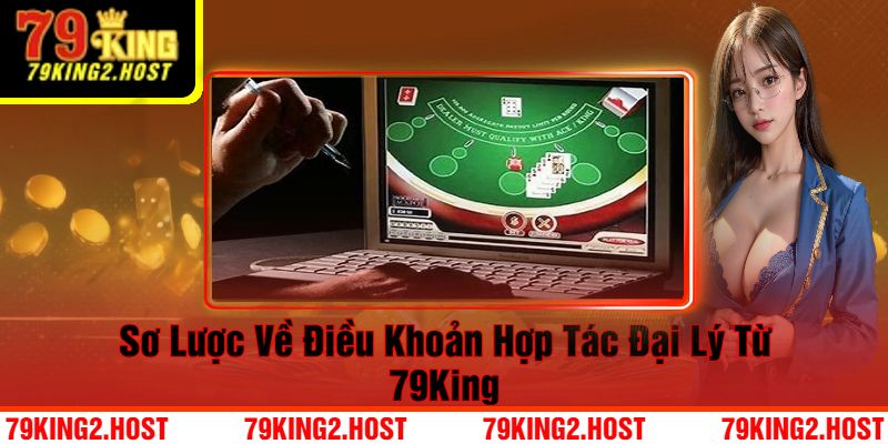 Sơ Lược Về Điều Khoản Hợp Tác Đại Lý Từ 79King